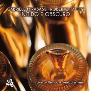 Nitido E Obscuro, Live At Venica & Venica Winery - Gabriel Mirabassi & Roberto Taufic