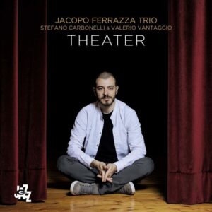 Theater - Jacopo Ferrazza Trio
