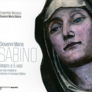Giovanni Maria Sabino : Vêpres à 5 voix. Ensemble Baroque Sabino, Valerio.