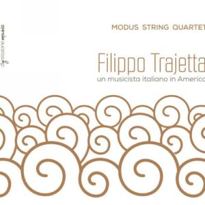 Filippo Trajetta : Un musicien italien en Amérique, quatuors à cordes et marches. Quatuor Modus.