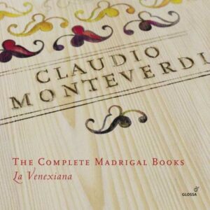 Claudio Monteverdi: The Complete Madrigal Books - La Venexiana - Cavina