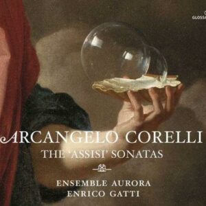 Arcangello Corelli: The Assisi Sonatas - Ensemble Aurora - Gatti