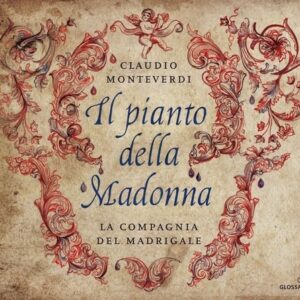 Claudio Monteverdi: Il Pianto Della Madonna - La Compagnia Del Madrigale