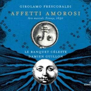 Girolamo Frescobaldi: Affetti Amorosi - Le Banquet Céleste