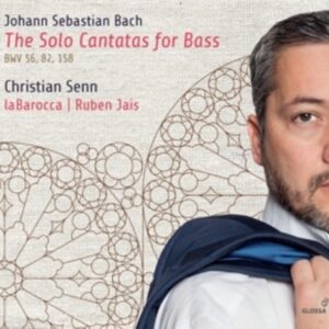 Bach: The Solo Cantatas For Bass - Christian Senn