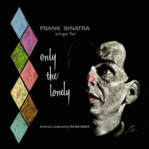 Only The Lonely - Frank Sinatra