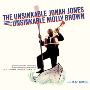The Unsinkable Jonah Jones Swings The Unsinkable Molly Brown