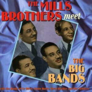 The Mills Brothers Meet The Big Bands
