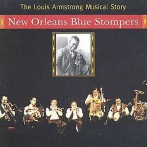 The Louis Armstrong Musical Story - New Orleans Blue Stompers