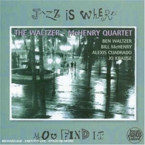 Jazz Is Where You Find It - The Waltzer-McHenry Quartet