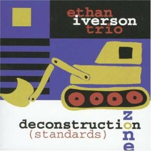 Deconstruction Zone - Ethan Iverson Trio