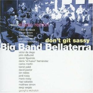 Don't Git Sassy - Big Band Bellaterra