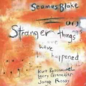 Stranger Things Have Happened - Seamus Blake