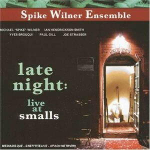 Late Night: Live At Smalls - Spike Wilner Ensemble