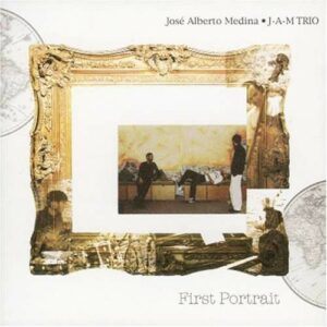 J-A-M Trio: First Portrait - Jose Alberto Medina