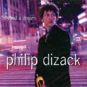 Beyond A Dream - Philip Dizack