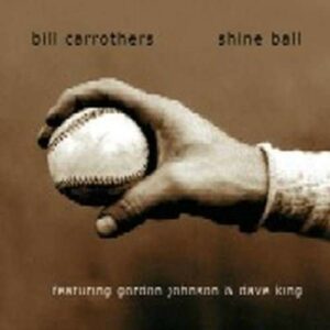 Shine Ball - Bill Carrothers