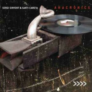 Anacronics - Sergi Sirvent & Santi Careta