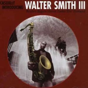 Casually Introducing - Walter Smith III