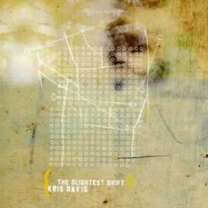 Slightest Shift - Kris Davis