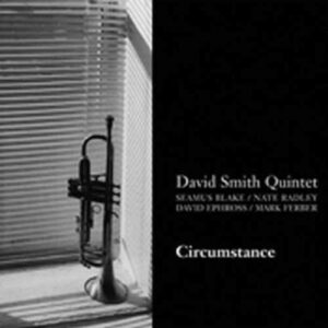 Circumstance - David Smith Quintet