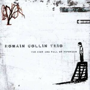 Rise And Fall Of Pipokuhn - Romain Collin Trio
