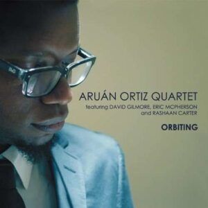 Orbiting - Aruan Ortiz Quartet