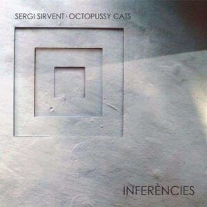 Inferencies - Sergi Sirvent & Octopussy Cats