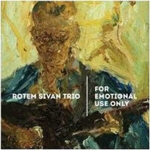 For Emotional Use Only - Rotem Sivan Trio
