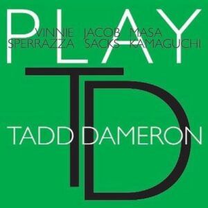 Vinnie Sperrazza, Jacob Sacks & Masa Kamaguchi: Play Tadd Dameron - Vinnie Sperrazza
