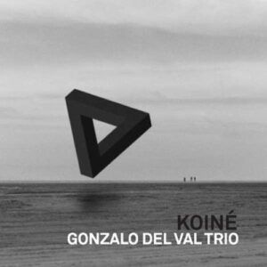 Koine - Gonzalo Del Val Trio