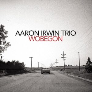 Wobegon - Aaron Irwin Trio