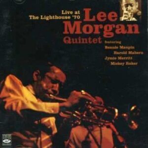 Live At The Lighthouse '70 - Lee Morgan Quintet