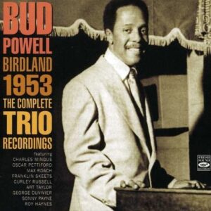 Birdland '53 - Complete T - Bud Powell Trio