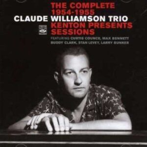 The Complete 1954-1955 Kenton Presents Sessions - Claude Williamson