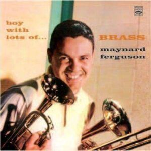 Boy With Lots Of Brass - Maynard Ferguson