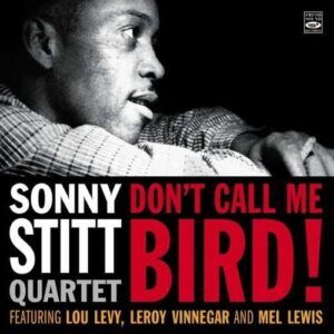 Don't Call Me Bird! - Sonny Stitt