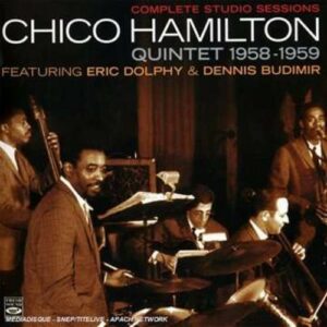 Complete Studio Sessions 1958-1959 Feat. Eric Dolphy - Chico Hamilton Quintet