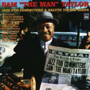 Jazz For Commuters & Salute To The Saxes - Sam 'The Man' Taylor