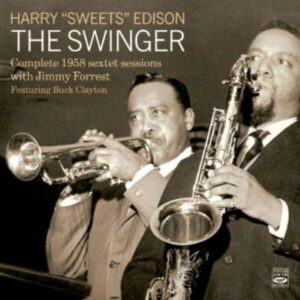 The Swinger, Complete 1958 Sextet Sessions - Harry 'Sweets' Edison