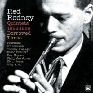 Quintets 1955 - 1959: Borrowed Times - Red Rodney