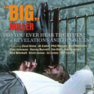 Did You Ever Hear the Blues? + Revelations and the Blues - Big Miller