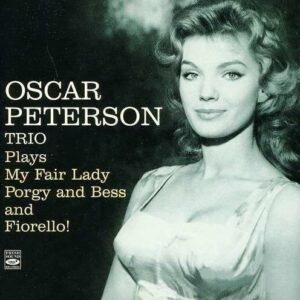 Oscar Peterson Trio Plays My Fair Lady, Porgy & Bess and Fiorello - Oscar Peterson Trio