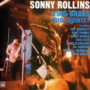 Sonny Rollins and The Big Brass Trio & Quintet - Sonny Rollins