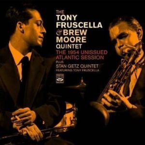 The 1954 Unissued Atlantic Session - Tony Fruscella & Brew Moore