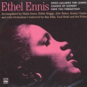 Sings Lullabies for Losers / Change of Scenery / Have You Forgotten? - Ethel Ennis