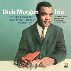 At the Showboat / See What I Mean? / Settlin' In - Dick Morgan Trio
