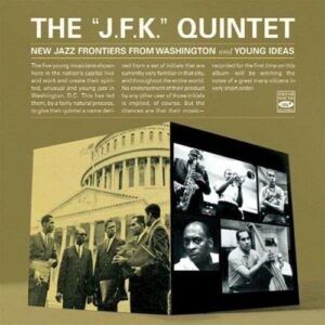 New Jazz Frontiers from Washington and Young Ideas - The 'J.F.K.' Quintet