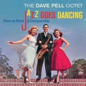 Jazz Goes Dancing / Prom to Prom & Campus Hop - Dave Pell Octet