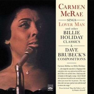 Carmen Mcrae Sings "Lover Man" And Other Billie Holiday Classics & Dave Brubeck's Compositions